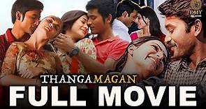 Thanga Magan Ultra HD 4K Tamil Full Movie | Dhanush | Samantha Prabhu | Amy Jackson | Anirudh | DMY