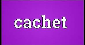 Cachet Meaning