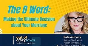 The D Word - Kate Anthony, Author, Divorce Coach and Podcaster Talks About Her New Book