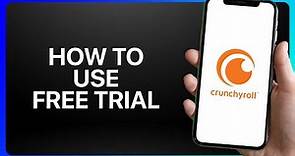 How To Use Crunchyroll Free Trial Tutorial