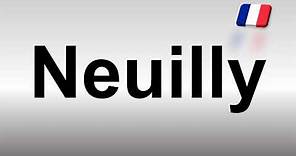 How to Pronounce Neuilly