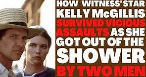 How "WITNESS" star Kelly McGillis SURVIVED THESE VICIOUS ASSAULTS while getting out of the shower!