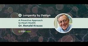 Dr. Ronald Krauss—A Proactive Approach to Heart Health