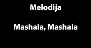 Melodija - Mashala, Mashala