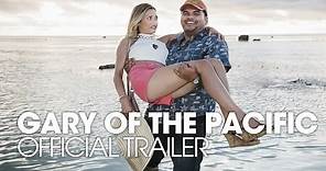 GARY OF THE PACIFIC [2017] Official Trailer