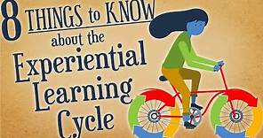 8 Things To Know About the Experiential Learning Cycle (FULL)