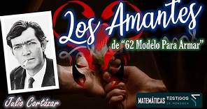 LOS AMANTES - JULIO CORTÁZAR - DE "62 MODELO PARA ARMAR"