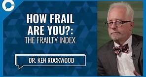 How Frail Are You?: The Frailty Index (w/ Dr. Ken Rockwood, Dalhousie University)