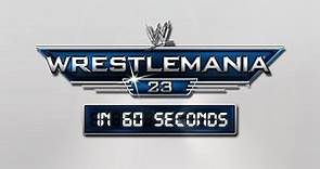 WrestleMania in 60 Seconds: WrestleMania 23