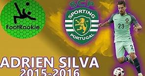 Adrien Silva • 2015-2016 • Sporting CP • The Captain