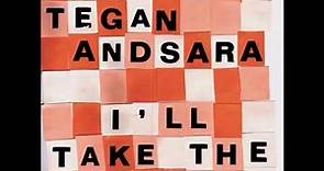 "One Second" / "I Take All the Blame" by Tegan and Sara