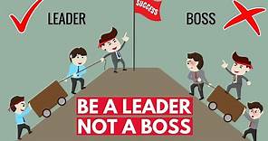 The Difference Between a Leader & a Boss