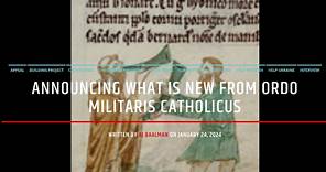Announcing What Is New From Ordo Militaris Catholicus