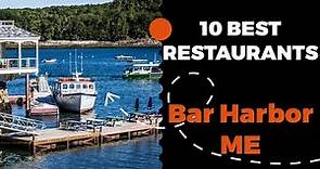 10 Best Restaurants in Bar Harbor, Maine (2022) - Top places the locals eat in Bar Harbor, ME