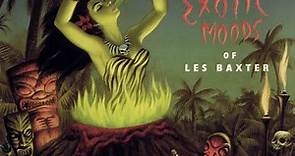 Les Baxter - The Exotic Moods Of Les Baxter