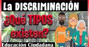 La DISCRIMINACIÓN | TIPOS o CLASES de discriminación | Explicación y Ejemplos.