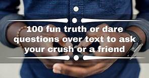 100 fun truth questions to text a crush or a friend