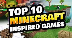 Top 10 Minecraft Inspired Roblox Games