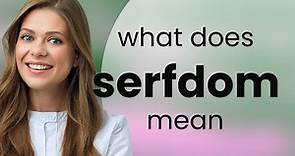 Serfdom — what is SERFDOM definition