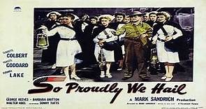 So Proudly We Hail! 1943 ‧ Claudette Colbert Paulette Goddard Veronica Lake George Reeves Barbara Britton