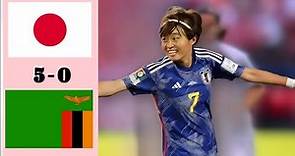 JAPAN VS ZAMBIA 5-0 | FIFA WOMEN'S WORLD CUP 2023 | HIGHLIGHTS & GOALS HD ●