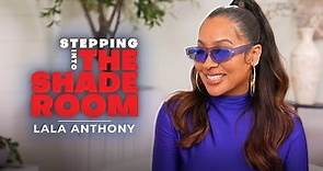 La La Anthony Talks Raising Kiyan, Love Lessons & Future Career Moves | Stepping Into The Shade Room