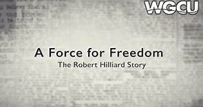 A Force For Freedom: The Robert Hilliard Story | WGCU Documentary