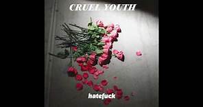 Cruel Youth - Hatefuck [Official Audio]