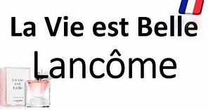 How to Pronounce La Vie est Belle by Lancôme? (CORRECTLY) French Perfume Pronunciation