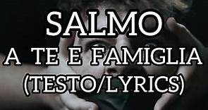 Salmo - A TE E FAMIGLIA (Testo/Lyrics)
