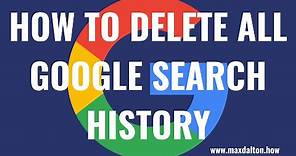 How to Delete All Google Search History