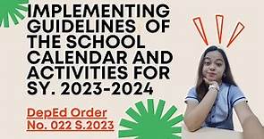 DepEd Order 022 Series 2023 IMPLEMENTING GUIDELINES ON THE SCHOOL CALENDAR AND ACTIVITIES