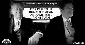Rick Perlstein: Ronald Reagan and America’s Right Turn