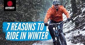 7 Reasons To Ride Your Mountain Bike Over Winter