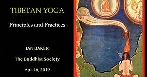 Tibetan Yoga Principles and Practices by Ian Baker at The Buddhist Society 6th April 2019