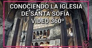 La historia de la iglesia de Santa Sofía en 360º