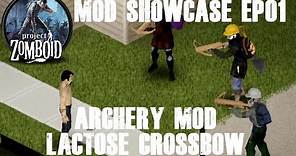Project Zomboid Mod Showcase Episode 01 | Lactose Crossbow - An Essential Archery Mod
