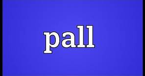 Pall Meaning
