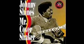 Johnny Shines - Mr. Cover Shaker