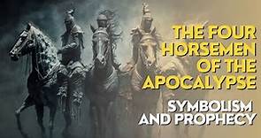 The Four Horsemen of the Apocalypse: Symbolism and Prophecy in the Book of Revelation
