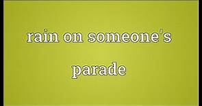 Rain on someone's parade Meaning