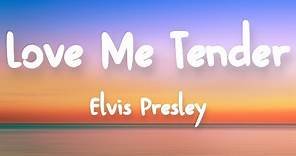 Elvis Presley - Love Me Tender (Lyrics)