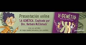 Presentación: La Genética. Explicada por Dra. Barbara McClintock