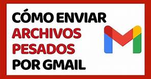 Cómo Enviar Archivos Pesados en Gmail