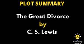 Summary Of The Great Divorce By C.S. Lewis. - C.S. Lewis : The Great Divorce Summary