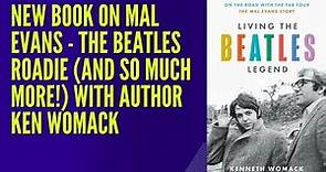 The Mal Evans Story - Chat With Author Ken Womack: Living The Beatles Legend