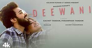 Deewani | Sachet Tandon, Parampara Tandon | Kumaar | Adil Shaikh | Bhushan Kumar