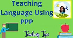 Using the PPP Method in Language Teaching
