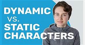 Dynamic vs. Static Characters (why you need both!)