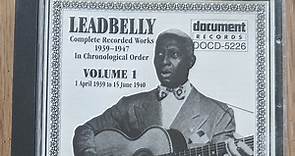 Leadbelly - Complete Recorded Works 1939-1947 In Chronological Order Volume 1 (1 April 1939 To 15 June 1940)